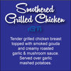Smothered Grilled Chicken  with smoked gouda and creamy roasted garlic and mushroom sauce.