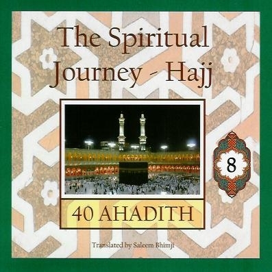 The Spiritual Journey - Hajj: 40 Ahadith - Volume 8