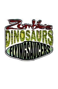 Zombies, Dinosaurs, Flying Saucers