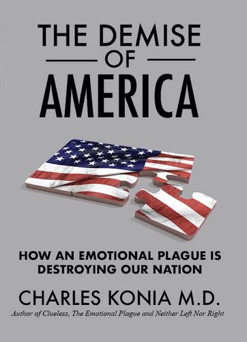The Demise of America: How an Emotional Plague is Destroying Our Nation (Paperback)