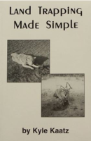 Kaatz, Kyle - "Land Trapping Made Simple" Book