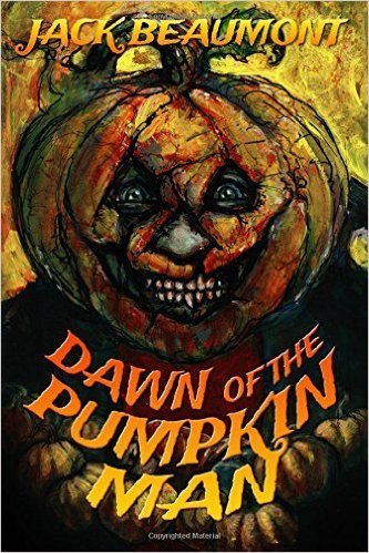 Dawn of The Pumpkin Man by Jack Beaumont Unsigned Paperback Edition