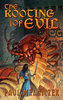 The Rooting of Evil by Paul Melniczek Noble Trade Edition Hardcover