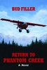 Return to Phantom Creek – novel by Bud Filler – $25 / $15